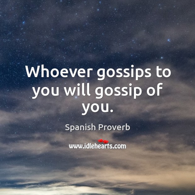 Whoever gossips to you will gossip of you. Spanish Proverbs Image