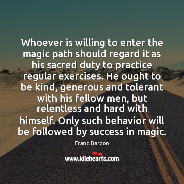 Whoever is willing to enter the magic path should regard it as Franz Bardon Picture Quote