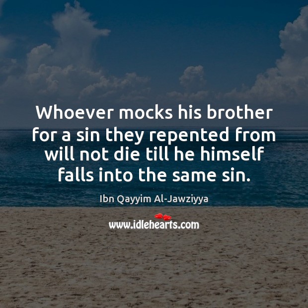 Whoever mocks his brother for a sin they repented from will not Image