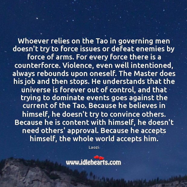 Whoever relies on the Tao in governing men doesn’t try to force Image
