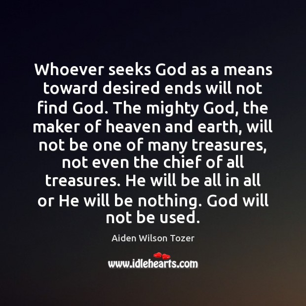 Whoever seeks God as a means toward desired ends will not find Image