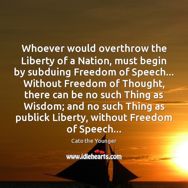 Whoever would overthrow the Liberty of a Nation, must begin by subduing Wisdom Quotes Image