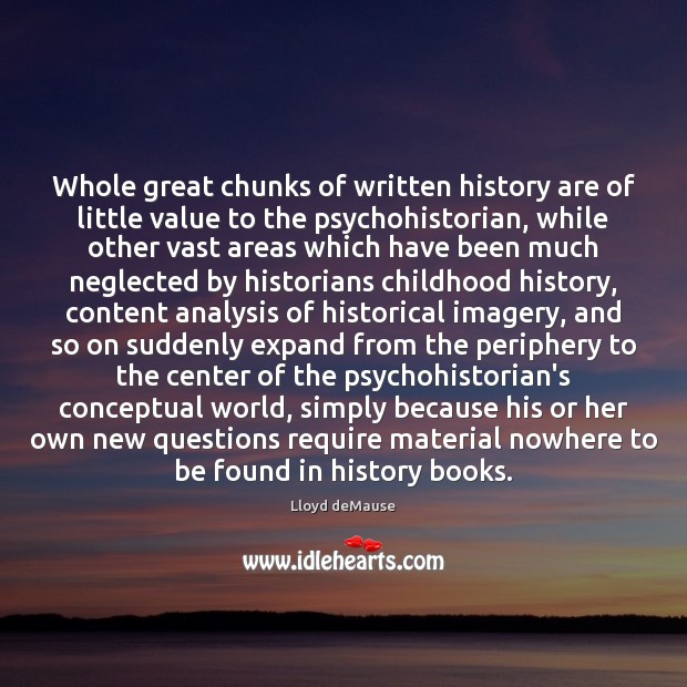 Whole great chunks of written history are of little value to the Image