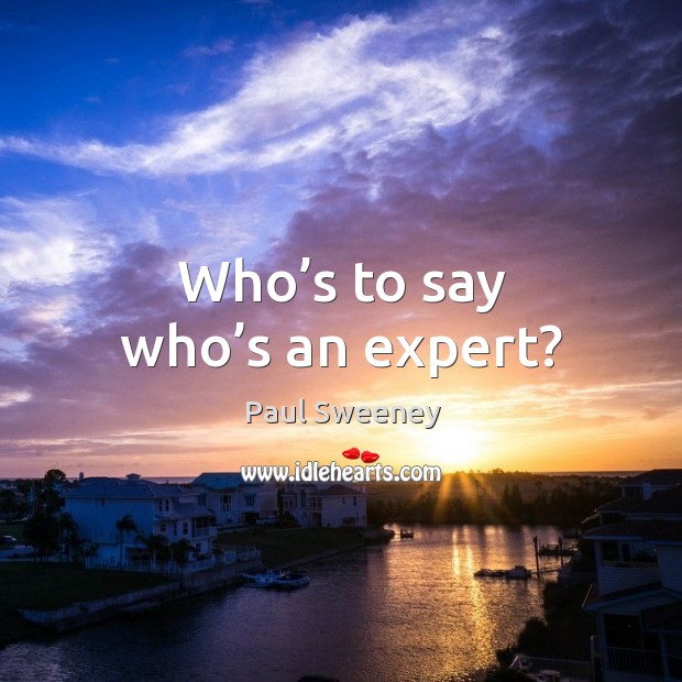 Who’s to say who’s an expert? Image