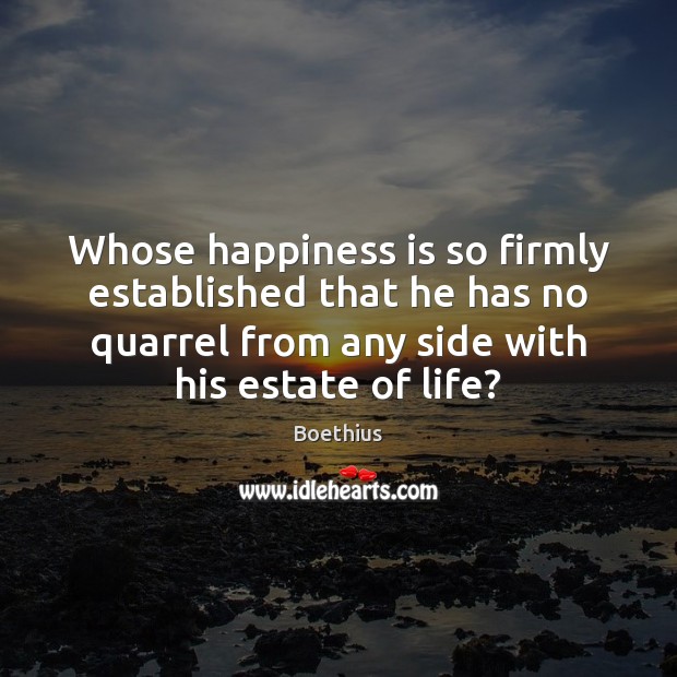 Whose happiness is so firmly established that he has no quarrel from Image
