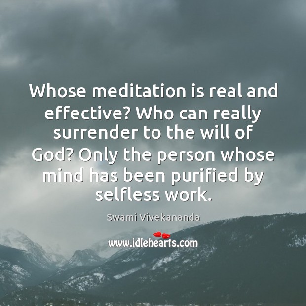 Whose meditation is real and effective? Who can really surrender to the Swami Vivekananda Picture Quote
