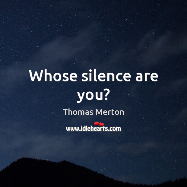 Whose silence are you? Image
