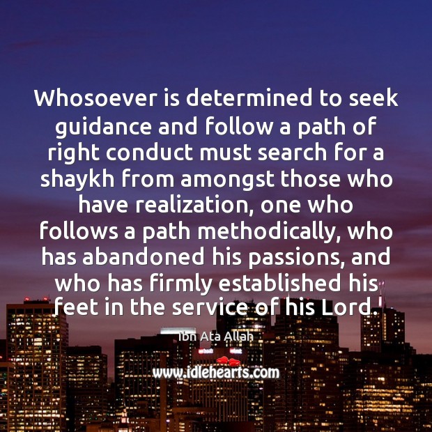 Whosoever is determined to seek guidance and follow a path of right Ibn Ata Allah Picture Quote