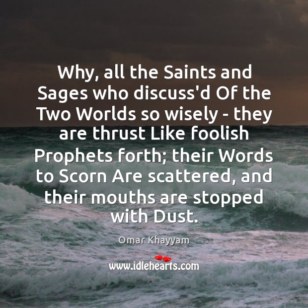 Why, all the Saints and Sages who discuss’d Of the Two Worlds Image