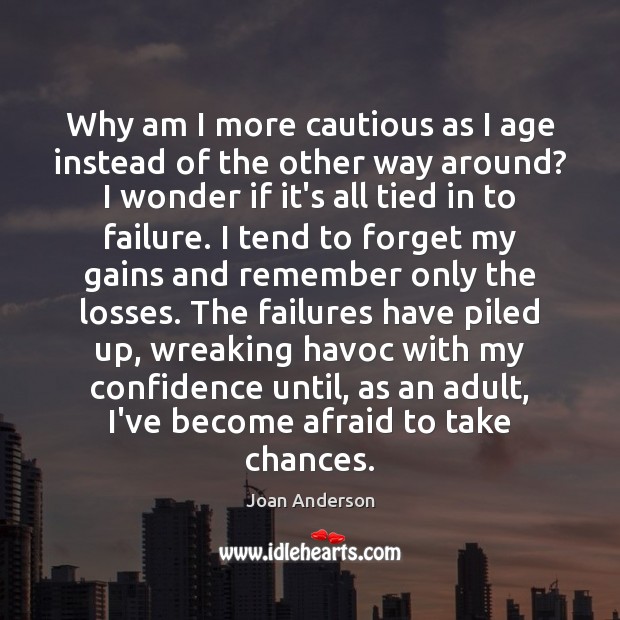 Why am I more cautious as I age instead of the other Failure Quotes Image
