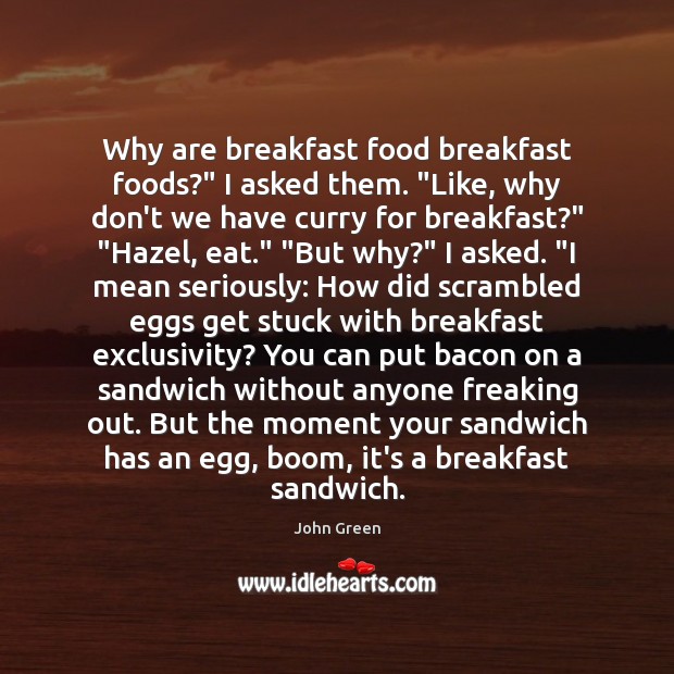 Why are breakfast food breakfast foods?” I asked them. “Like, why don’t Image