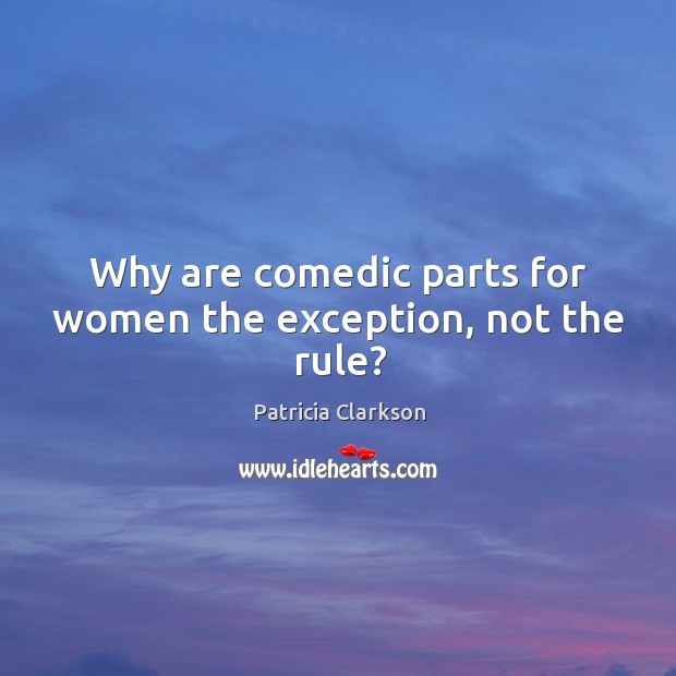 Why are comedic parts for women the exception, not the rule? Image