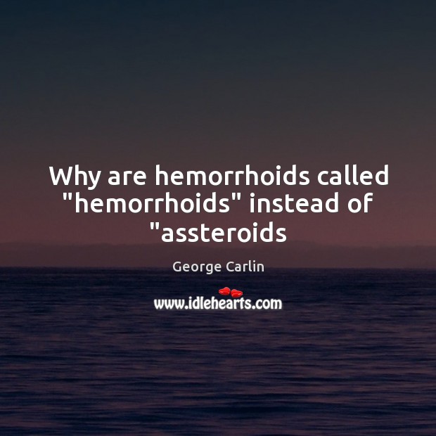 Why are hemorrhoids called “hemorrhoids” instead of “assteroids Image