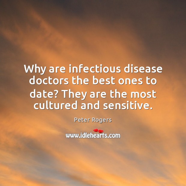 Why are infectious disease doctors the best ones to date? They are Image