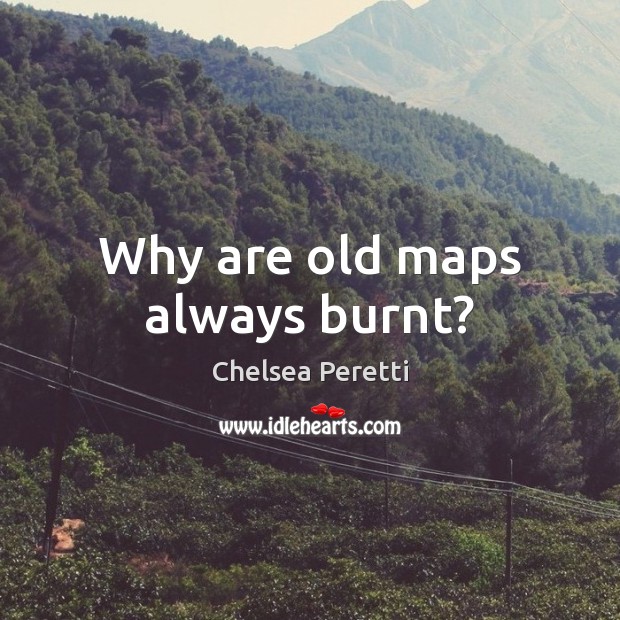 Why are old maps always burnt? Image