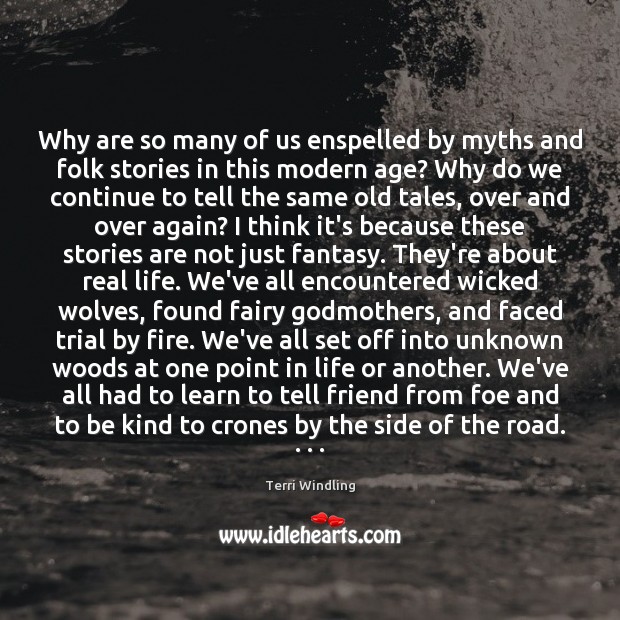 Why are so many of us enspelled by myths and folk stories Terri Windling Picture Quote