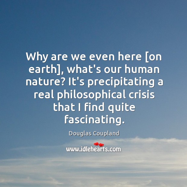 Why are we even here [on earth], what’s our human nature? It’s Image