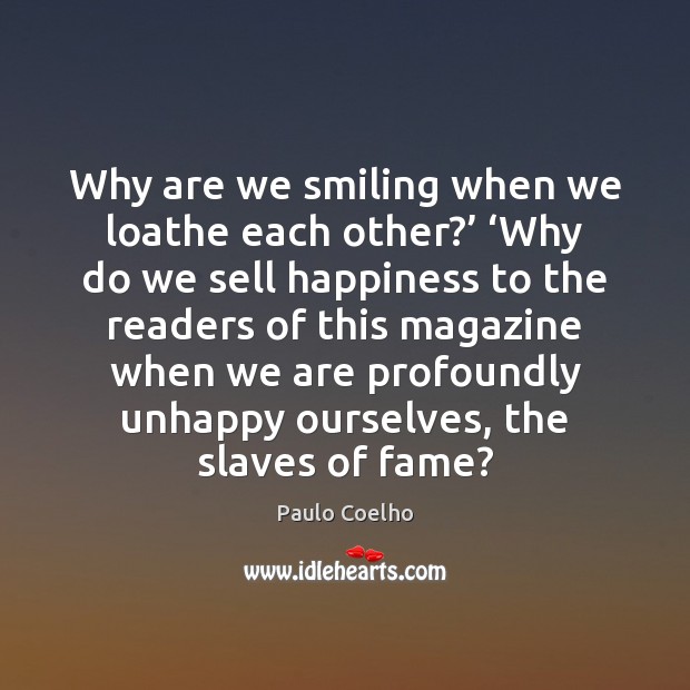 Why are we smiling when we loathe each other?’ ‘Why do we Image
