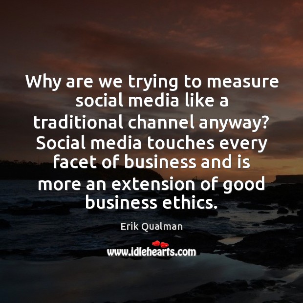 Why are we trying to measure social media like a traditional channel Business Quotes Image