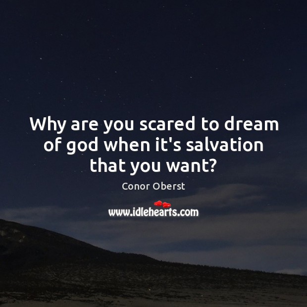 Why are you scared to dream of God when it’s salvation that you want? Dream Quotes Image