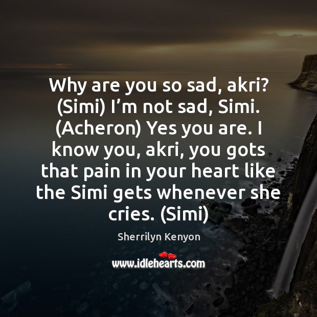 Why are you so sad, akri? (Simi) I’m not sad, Simi. ( Image