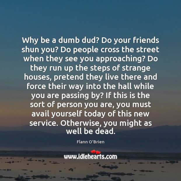 Why be a dumb dud? Do your friends shun you? Do people Image