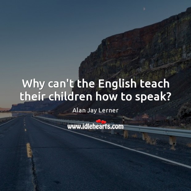 Why can’t the English teach their children how to speak? Image