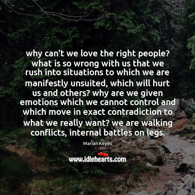 Why can’t we love the right people? what is so wrong with Marian Keyes Picture Quote