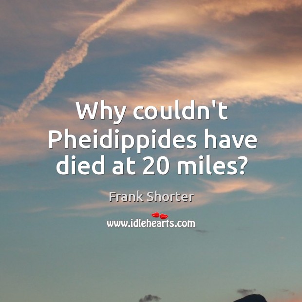 Why couldn’t Pheidippides have died at 20 miles? Image