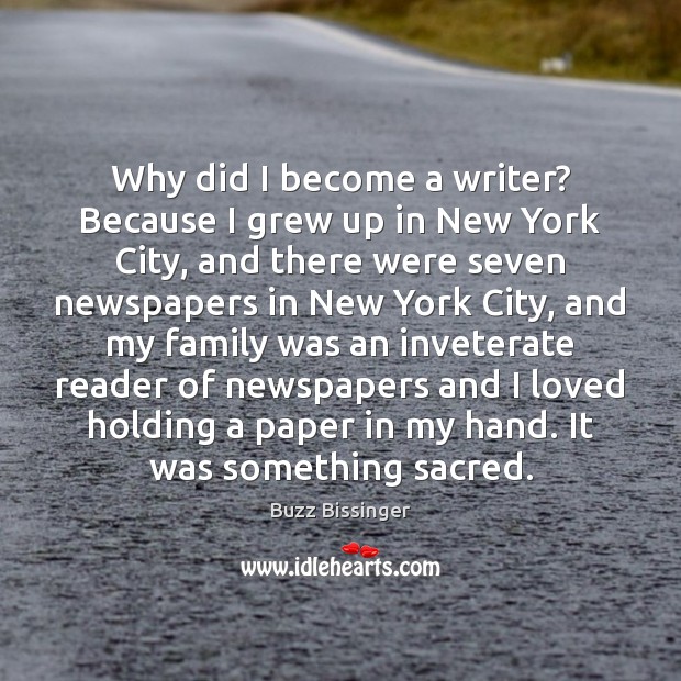 Why did I become a writer? Because I grew up in New Buzz Bissinger Picture Quote
