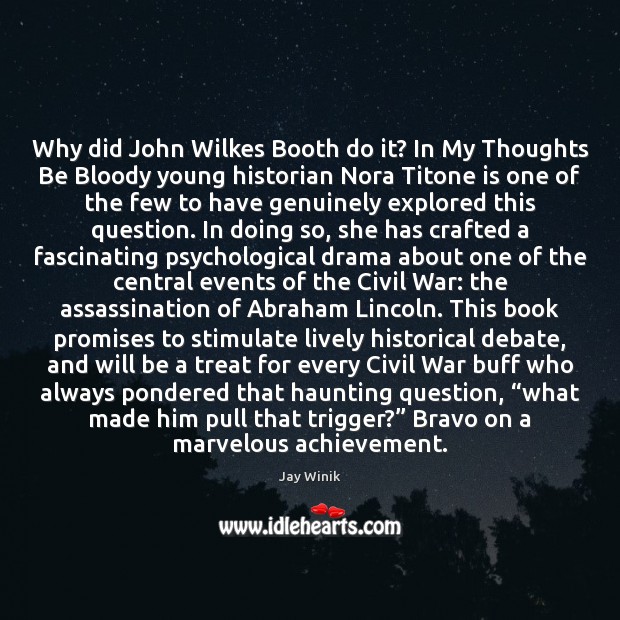 Why did John Wilkes Booth do it? In My Thoughts Be Bloody Image