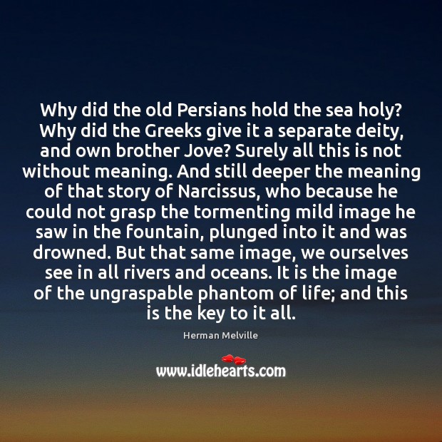 Why did the old Persians hold the sea holy? Why did the Image
