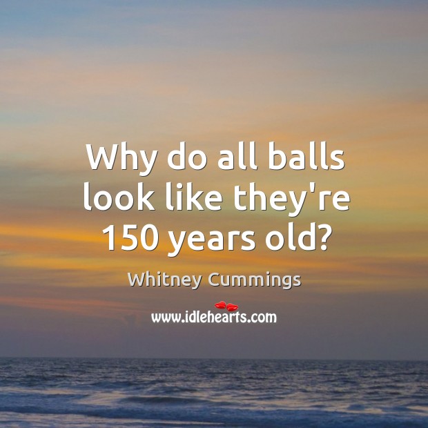 Why do all balls look like they’re 150 years old? Image
