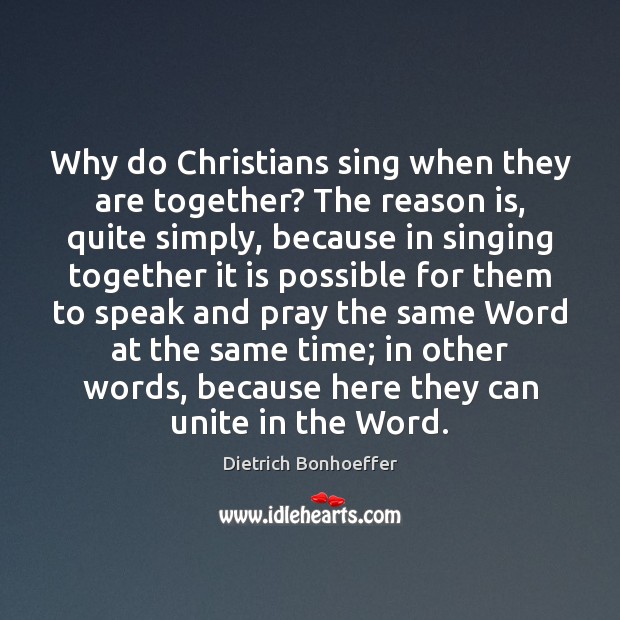 Why do Christians sing when they are together? The reason is, quite Image