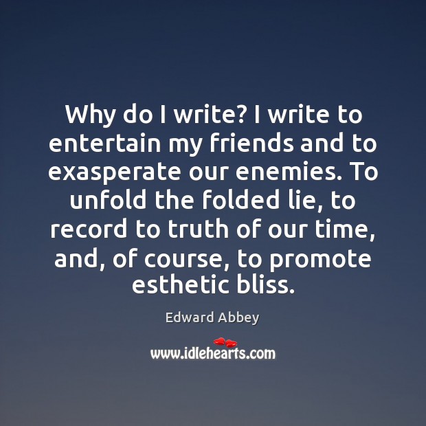 Why do I write? I write to entertain my friends and to Image