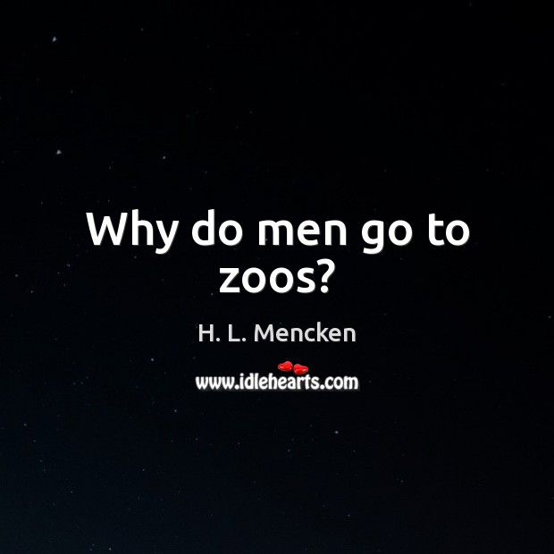 Why do men go to zoos? Image