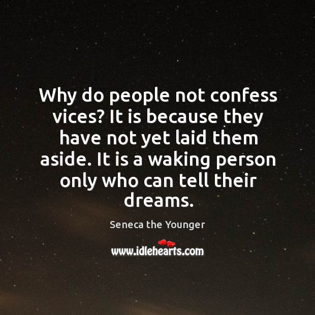 Why do people not confess vices? It is because they have not Image