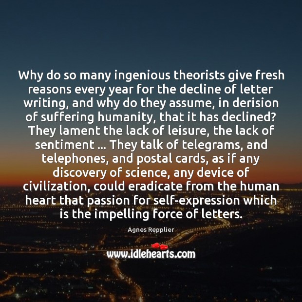 Why do so many ingenious theorists give fresh reasons every year for Humanity Quotes Image