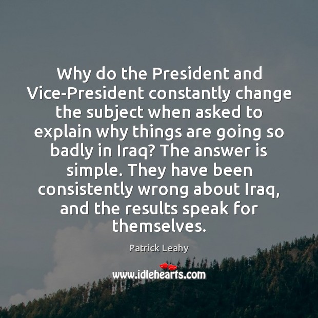Why do the President and Vice-President constantly change the subject when asked Image