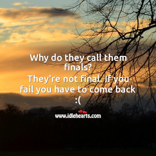 Why do they call them finals? Image