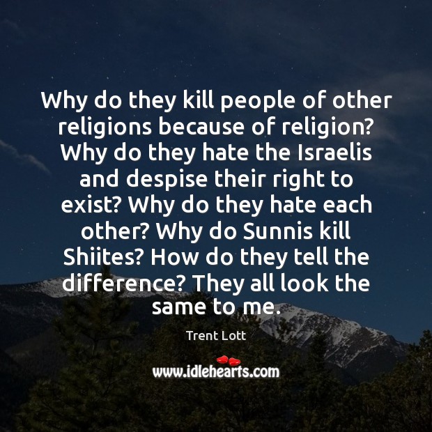 Why do they kill people of other religions because of religion? Why Image
