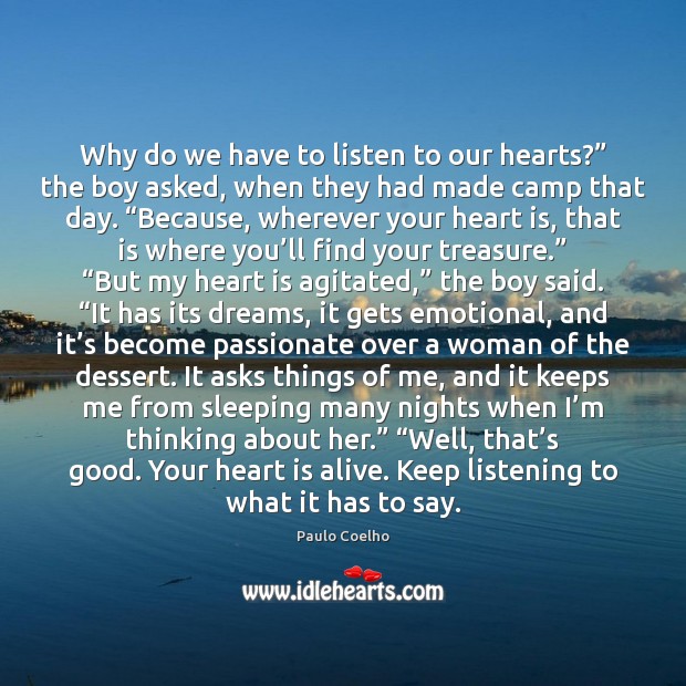 Why do we have to listen to our hearts?” the boy asked, Paulo Coelho Picture Quote