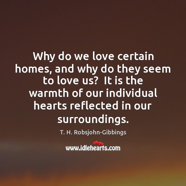 Why do we love certain homes, and why do they seem to T. H. Robsjohn-Gibbings Picture Quote