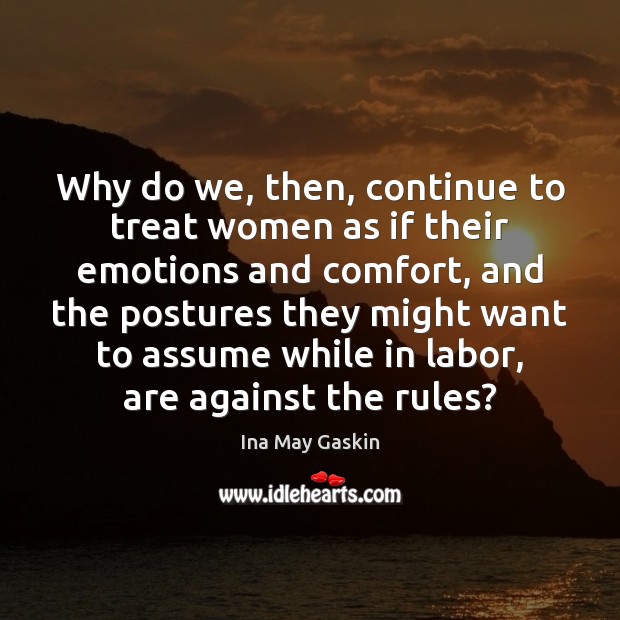 Why do we, then, continue to treat women as if their emotions Image