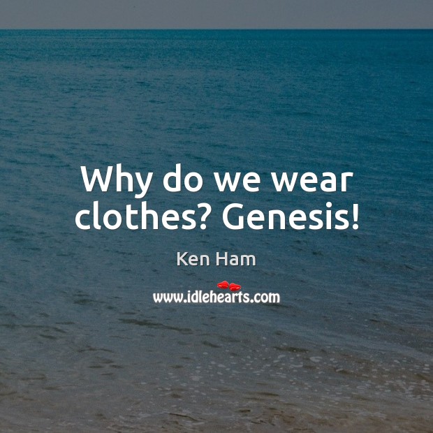 Why do we wear clothes? Genesis! Image