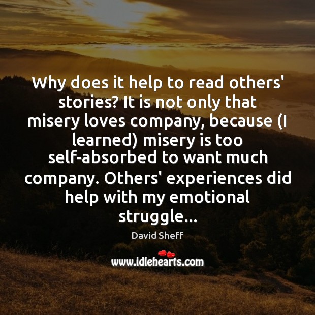 Why does it help to read others’ stories? It is not only David Sheff Picture Quote