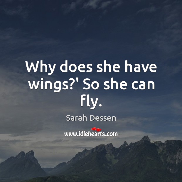 Why does she have wings?’ So she can fly. Image