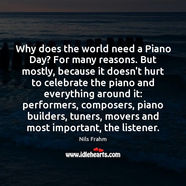 Why does the world need a Piano Day? For many reasons. But Celebrate Quotes Image