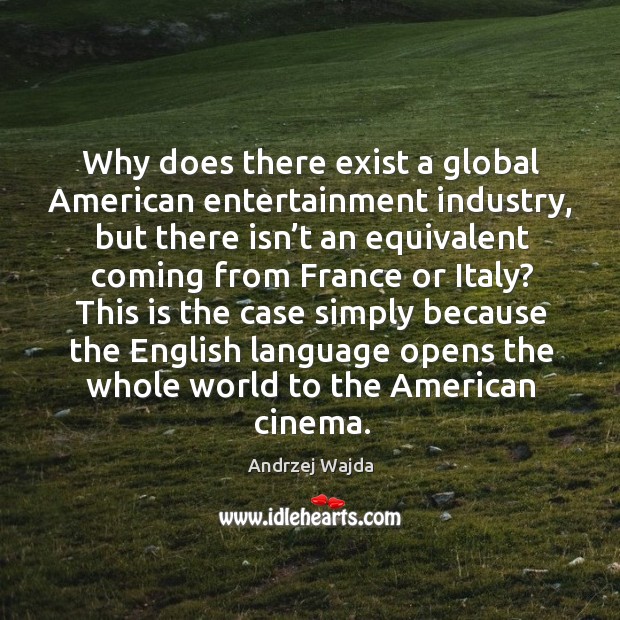 Why does there exist a global american entertainment industry, but there isn’t an Image
