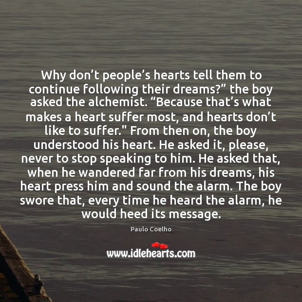 Why don’t people’s hearts tell them to continue following their Paulo Coelho Picture Quote